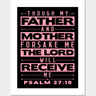 Psalm 27:10 The Lord Will Receive Me Posters and Art
